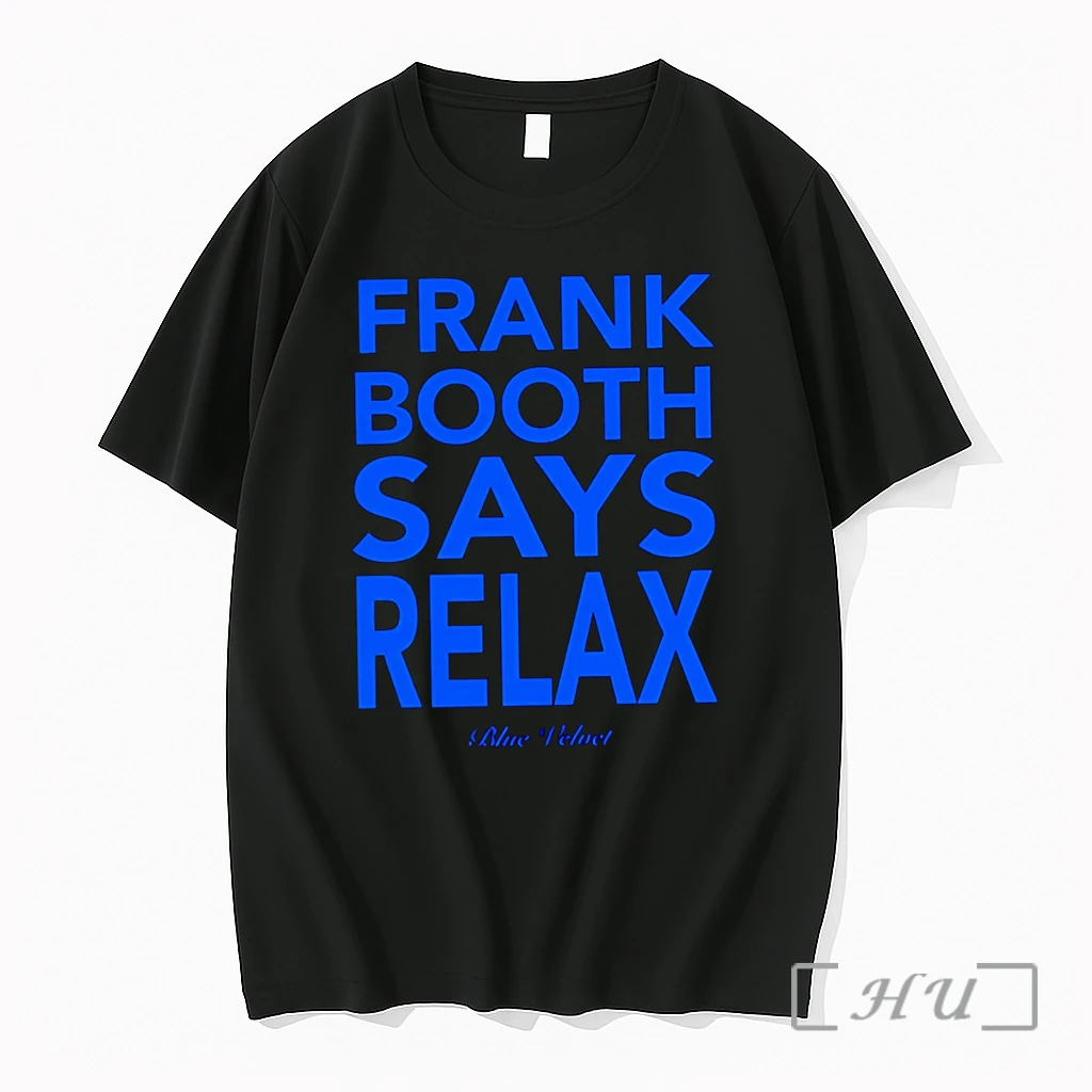 Officials Frank Booth Says Relax Blue Velvet Premium T Shirts Sweater Hoodie