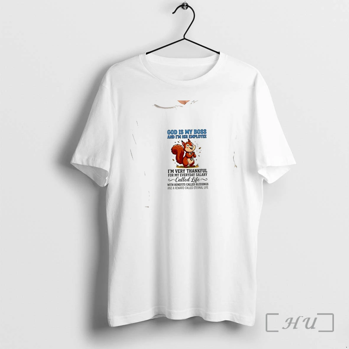 Officials God Is My Boss And I Am His Employee Thankful For My Everyday Salary Called Life Squirrel Premium T Shirts Sweater Hoodie