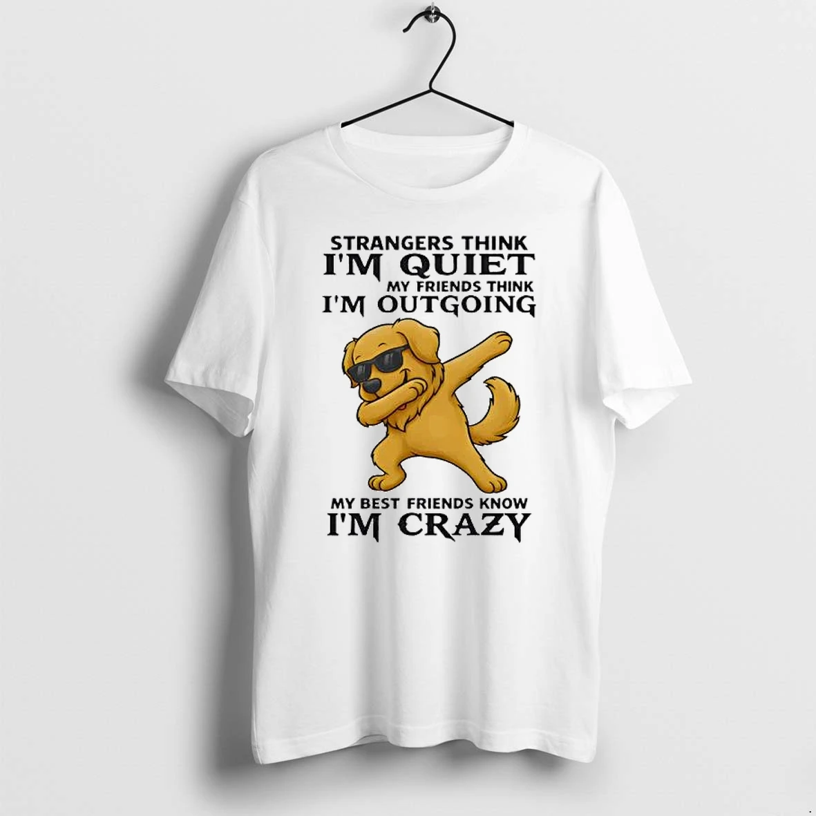 Officials Golden Retriever Dabbing Strangers Think Im Quiet My Friends Think Im Outgoing Premium T Shirt Sweatshirt Hoodie