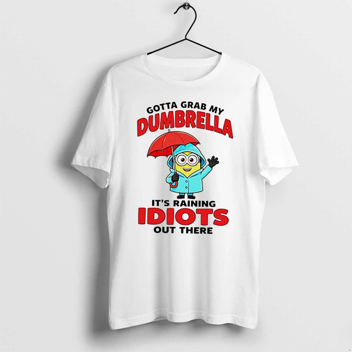 Officials Gotta Grab My Dumbrella It Is Raining Idiots Out There Tee Premium T Shirt Sweatshirt Hoodie
