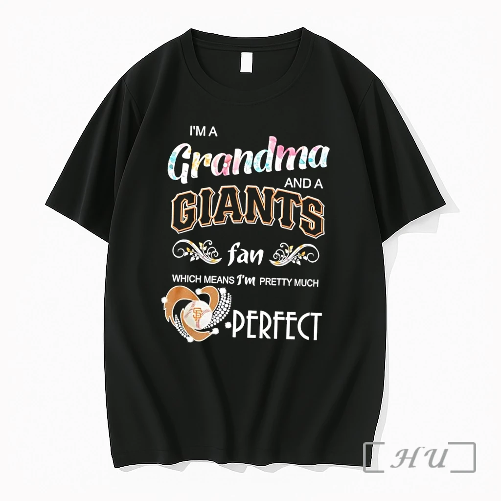 Officials Grandma And A Giants Fan Which Means I Am Pretty Much Perfect Giants Black Premium T Shirts Sweater Hoodie