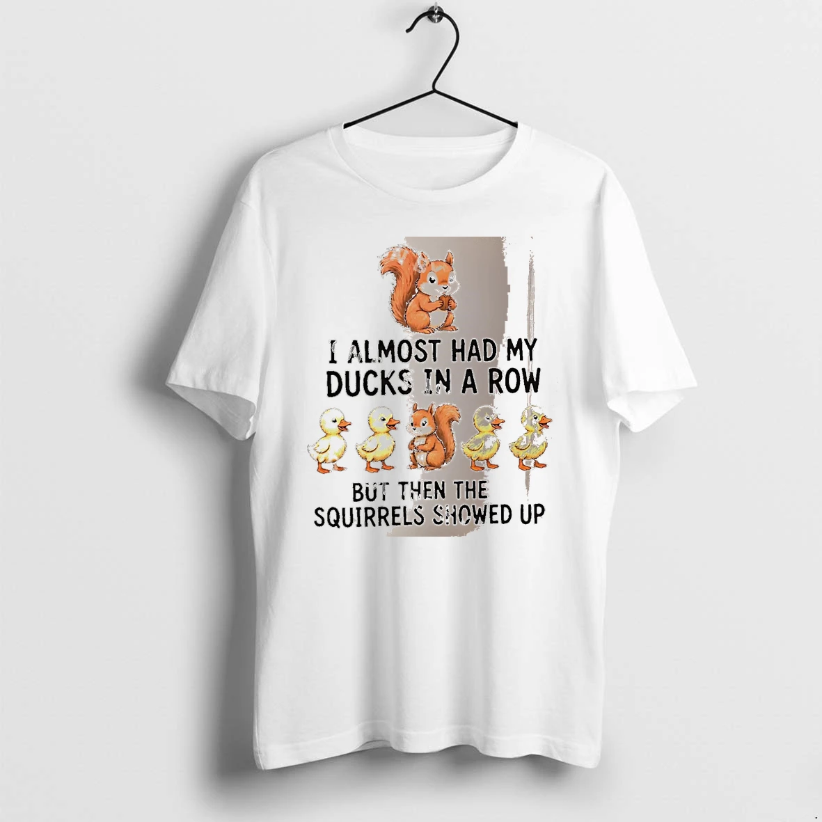Officials I Almost Had My Ducks In A Row But Then The Squirrels Showed Up Squirrels And Ducks White Premium T Shirt Sweatshirt Hoodie