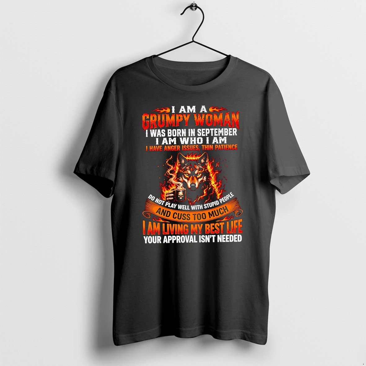 Officials I Am A Grumpy Woman I Was Born In September I Am Who I Am I Have Anger Issues Thin Patience Do Not Play Well With Stupid People Wolf Premium T Shirt Sweatshirt Hoodie