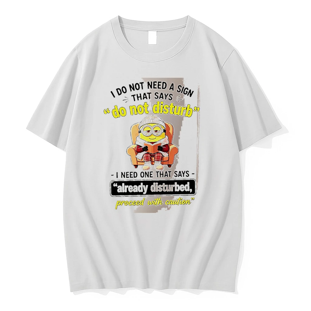 Officials I Do Not Need A Sign That Says Do Not Disturb I Need One That Says Already Disturbed Proceed With Caution Minion White Premium T Shirt Sweatshirt Hoodie