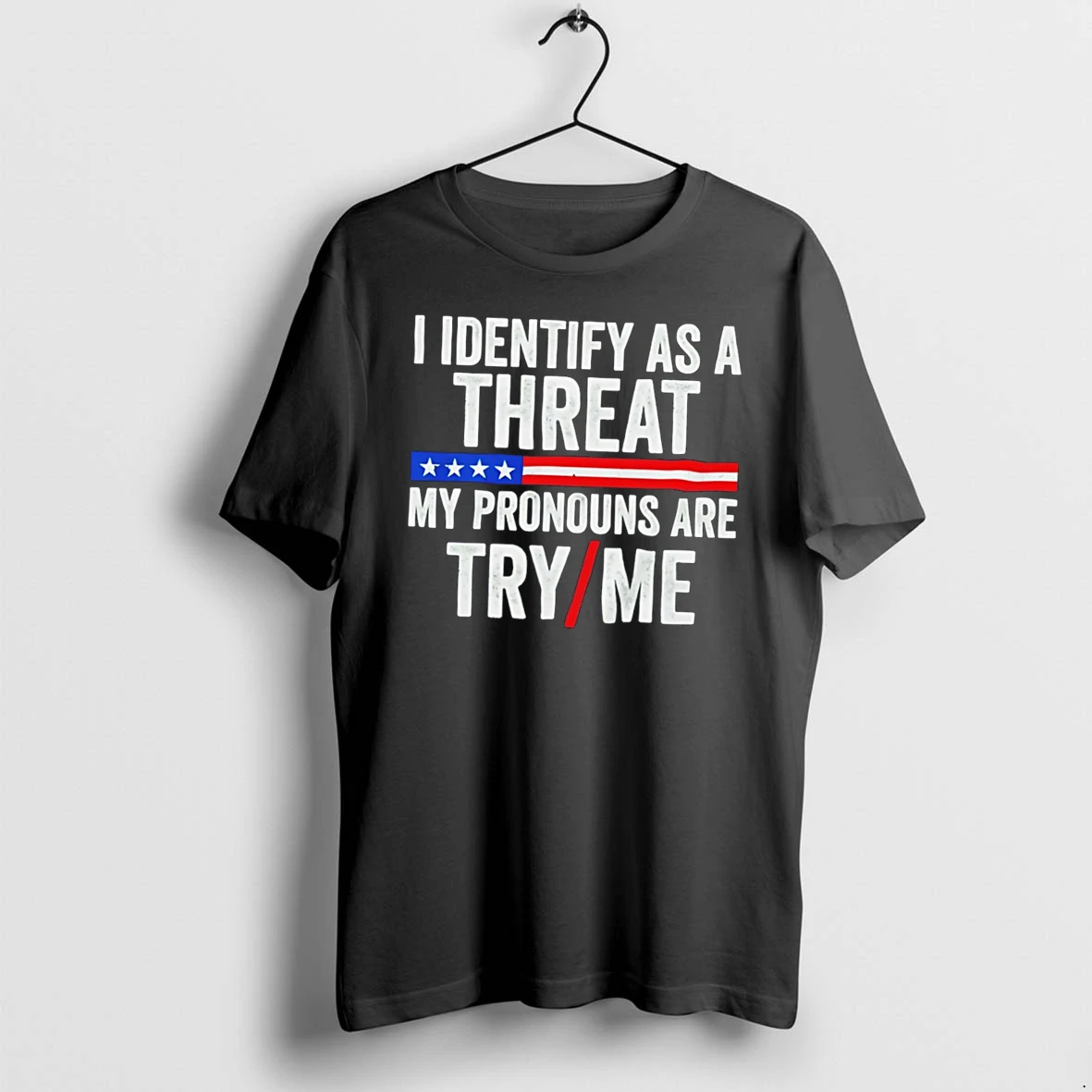 Officials I Identify As A Threat My Pronouns Are Try Me Tee Premium T Shirt Sweatshirt Hoodie