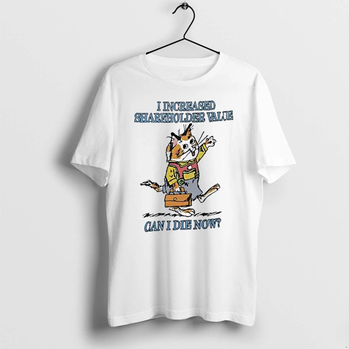 Officials I Increased Shareholder Value Can I Die Now Cat Premium T Shirt Sweatshirt Hoodie