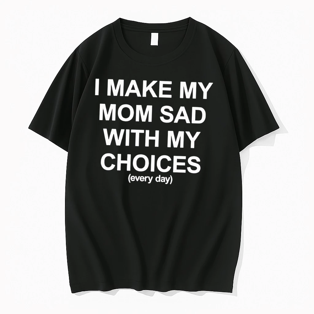 Officials I Make My Mom Sad With My Choices Everyday Tee Premium T Shirt Sweatshirt Hoodie