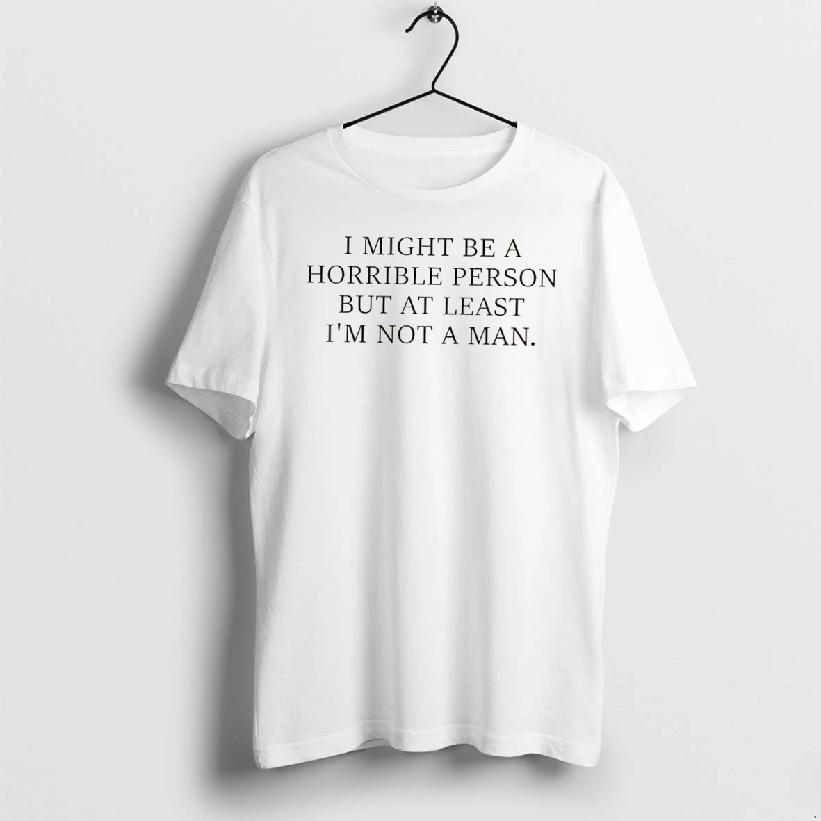 Officials I Might Be A Horrible Person But At Least Im Not A Man Tee Premium T Shirt Sweatshirt Hoodie