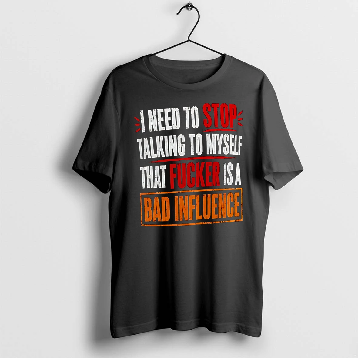 Officials I Need To Stop Talking To Myself That Fucker Is A Bad Influence Premium T Shirt Sweatshirt Hoodie