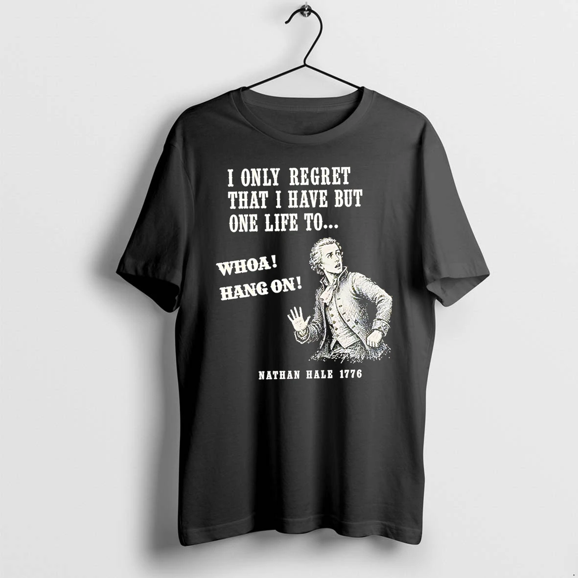 Officials I Only Regret That I Have But One Life To Whoa Hang On Nathan Hale Premium T Shirt Sweatshirt Hoodie