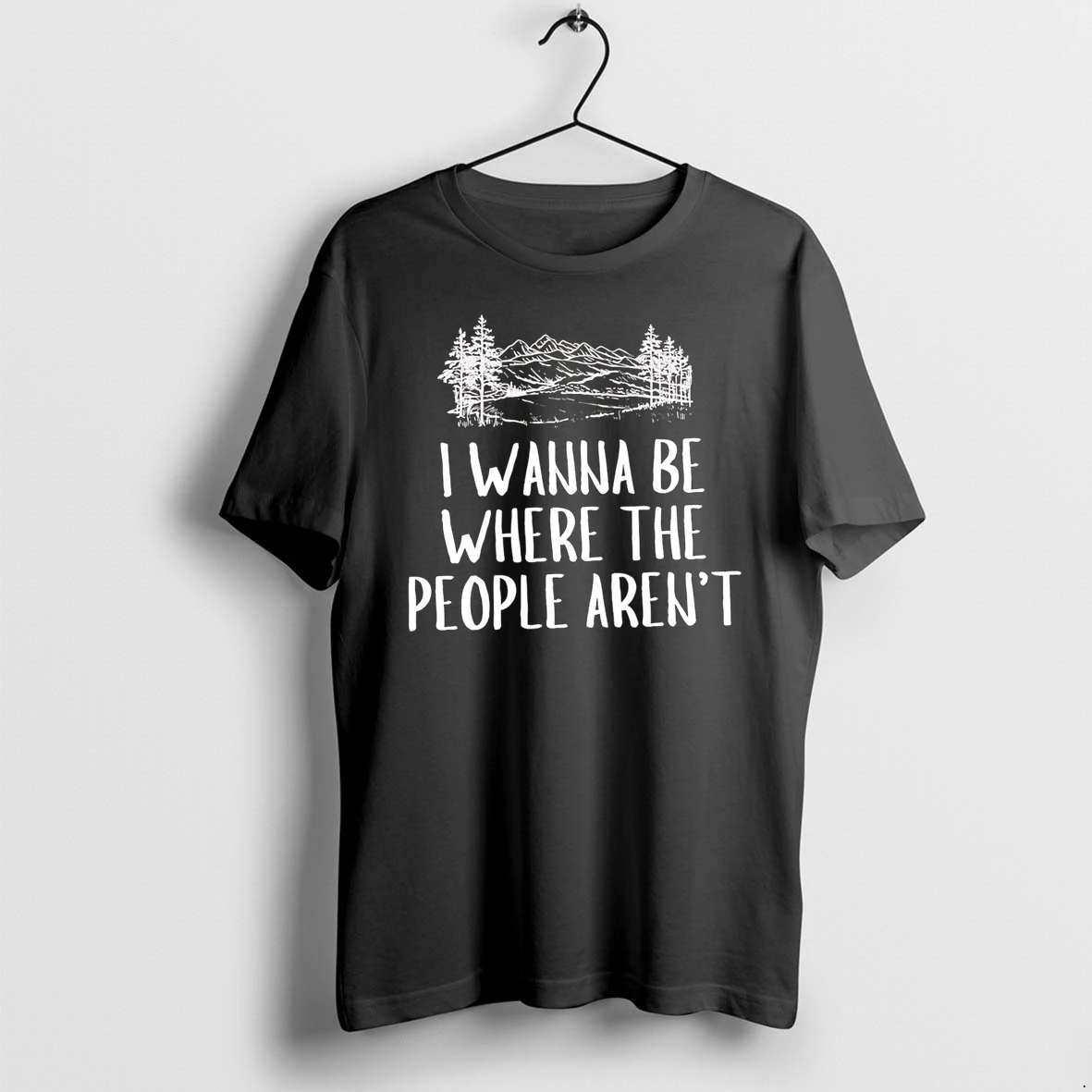 Officials I Wanna Be Where The People Arent Mountain Forest Premium T Shirt Sweatshirt Hoodie