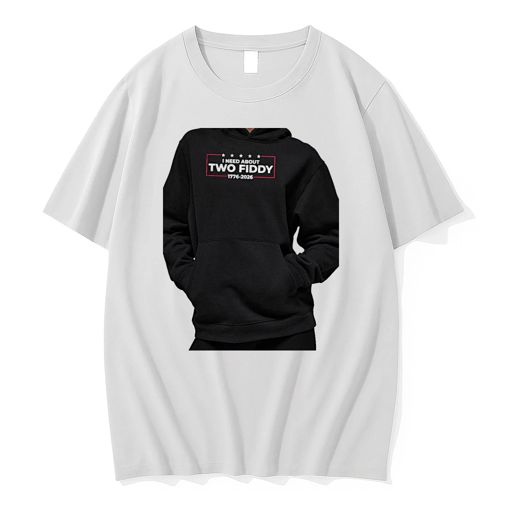 Officials I Need About Two Fiddy 1776 2026 Premium T Shirt Sweatshirt Hoodie