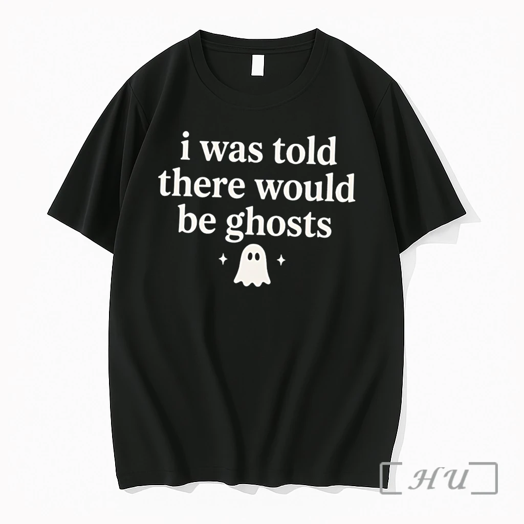 Officials I Was Told There Would Be Ghosts Tee Premium T Shirts Sweater Hoodie