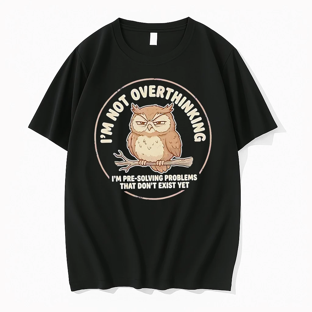 Officials Im Not Overthinking Im Pre Solving Problems That Dont Exist Yet Owl Premium T Shirt Sweatshirt Hoodie