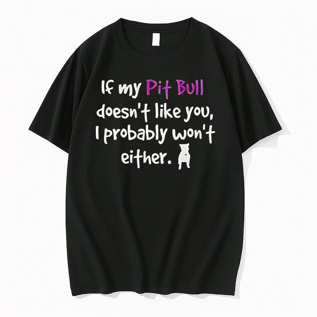 Officials If My Pit Bull Doesnt Like You I Probably Wont Either Pit Bull Premium T Shirt Sweatshirt Hoodie