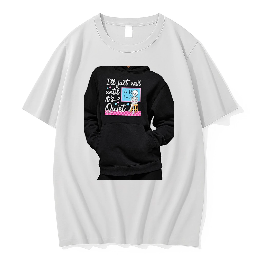 Officials Ill Just Wait Until Its Quiet Skeleton Teacher Classroom School Premium T Shirt Sweatshirt Hoodie