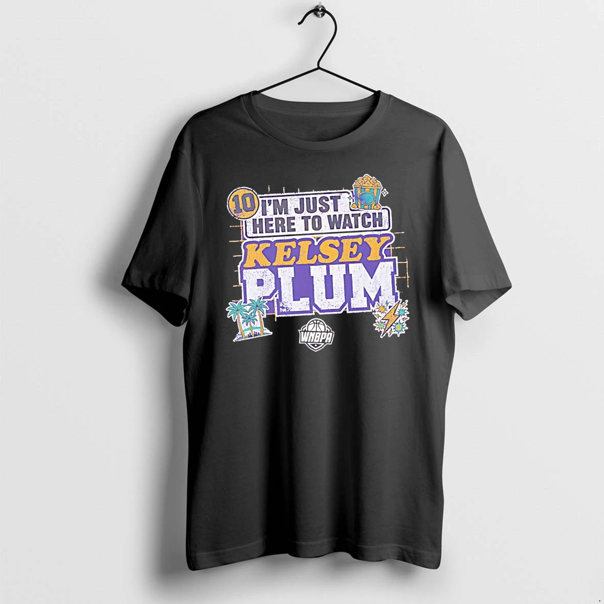 Officials Im Just Here To Watch Kelsey Plum Los Angeles Sparks Wnba Tee Premium T Shirt Sweatshirt Hoodie