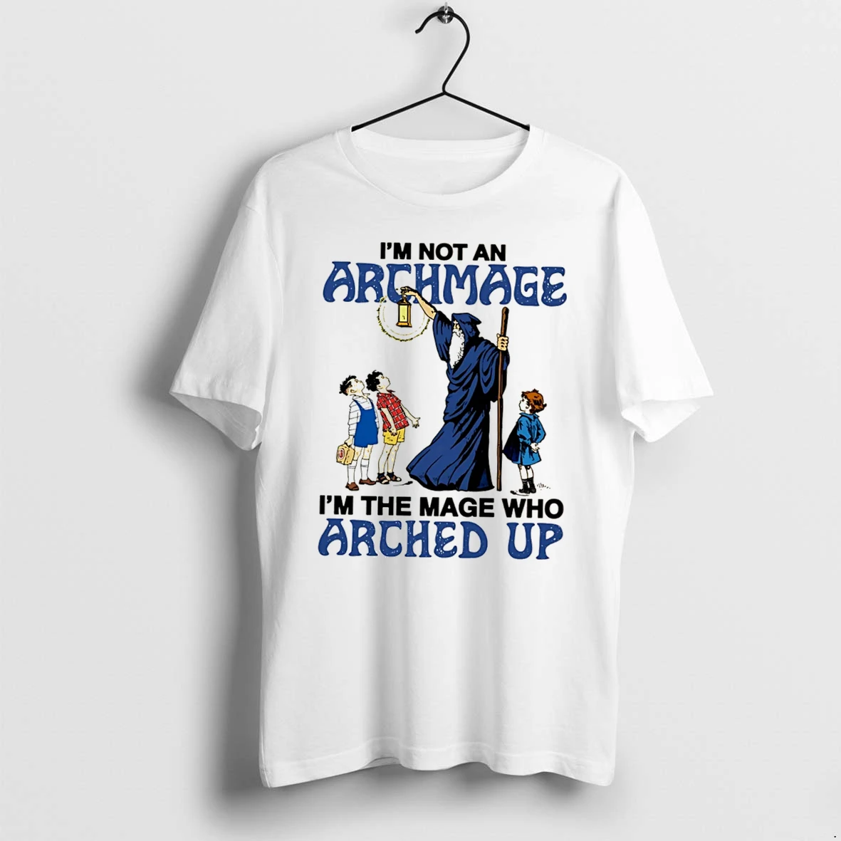 Officials Im Not An Archmage Im The Mage Who Arched Up Tee Premium T Shirt Sweatshirt Hoodie