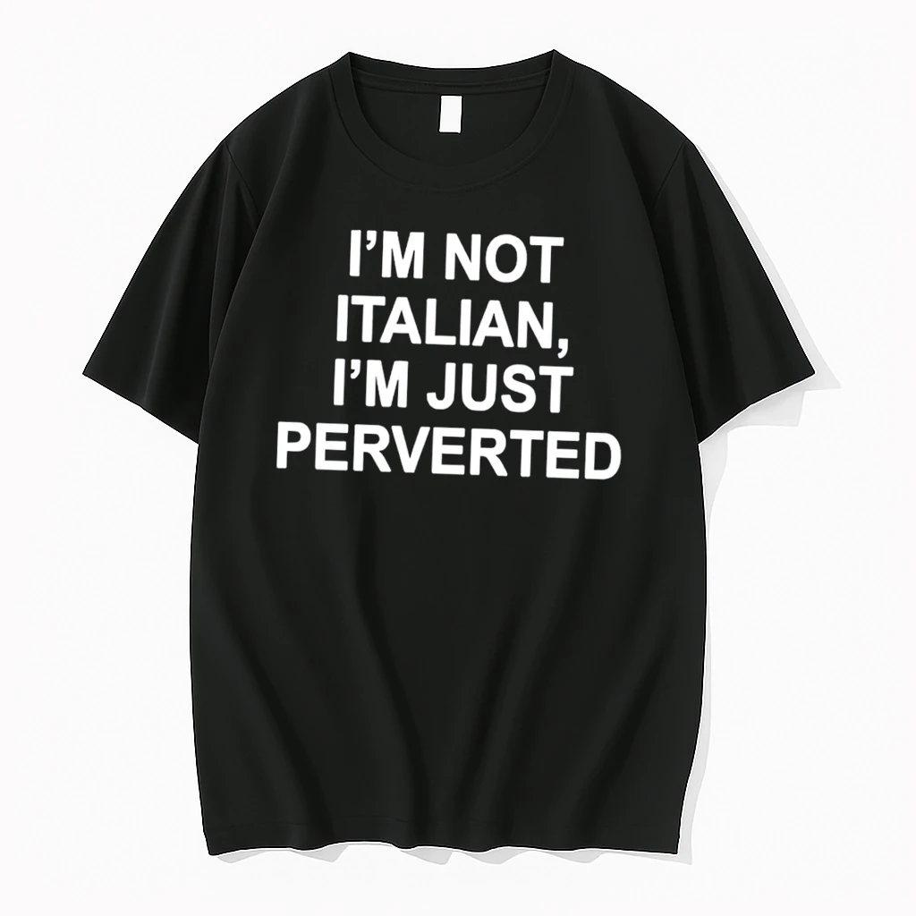 Officials Im Not Italian Im Just Perverted Tee Premium T Shirt Sweatshirt Hoodie