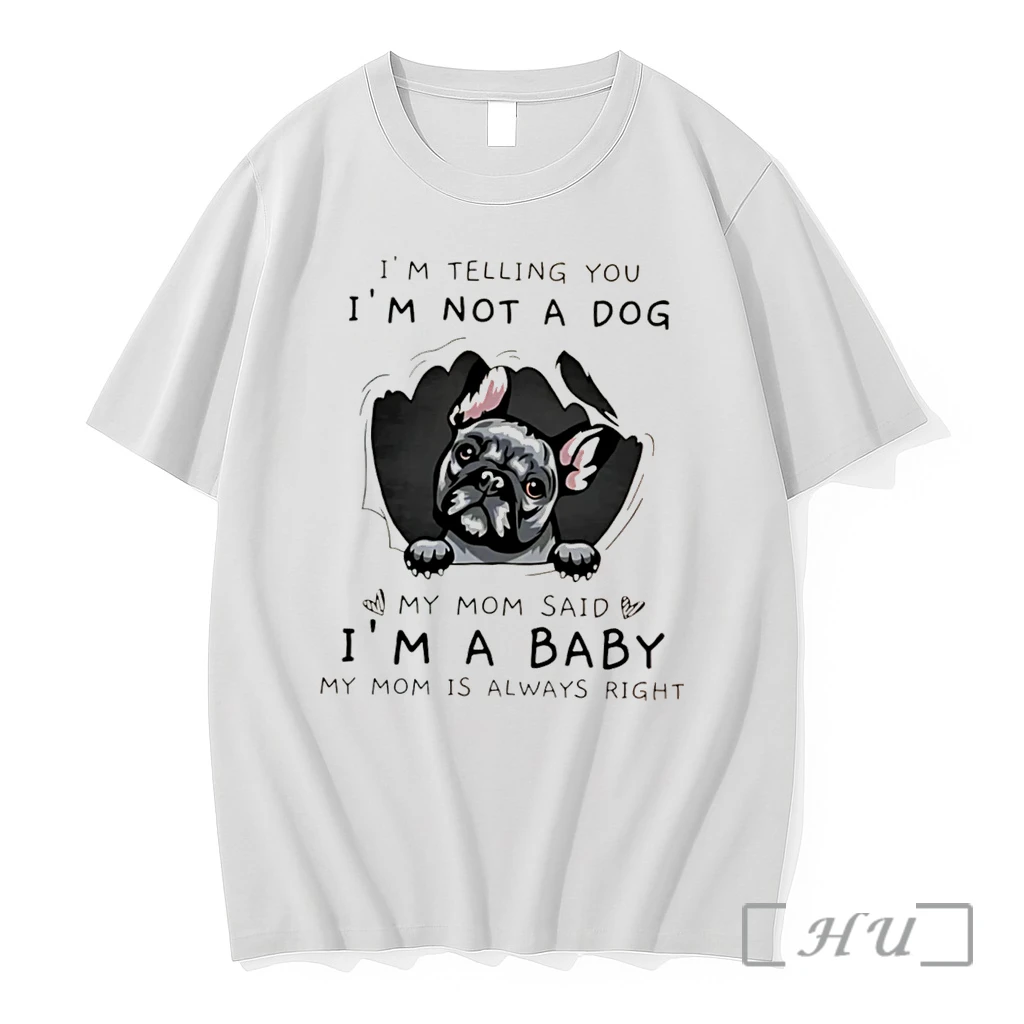 Officials Im Telling You Im Not A Dog My Mom Said Im A Baby My Mom Is Always Right Tee Premium T Shirts Sweater Hoodie