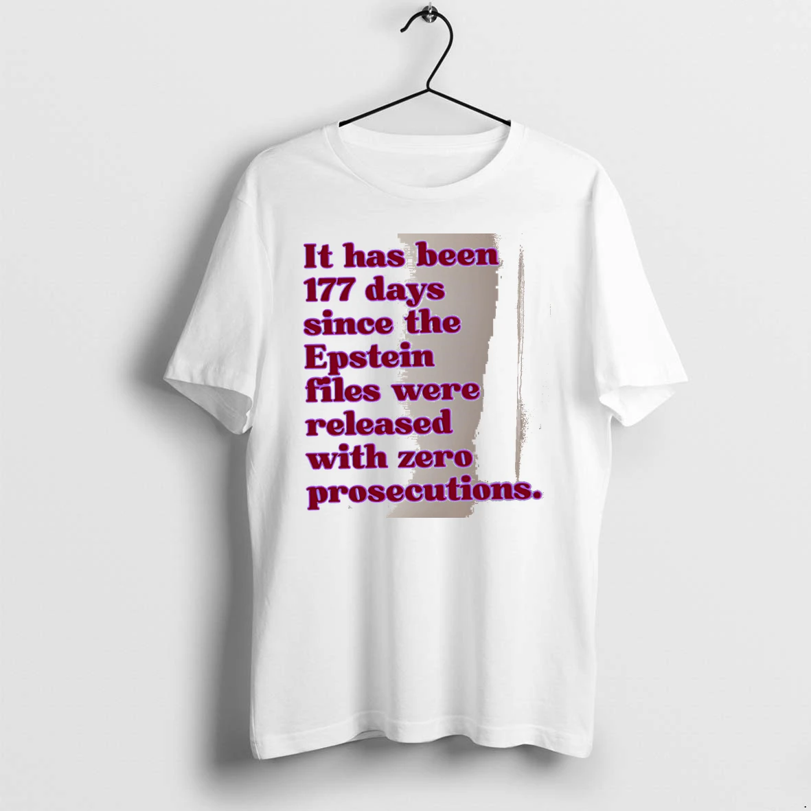 Officials It Has Been 177 Days Since The Epstein Files Were Released With Zero Prosecutions White Premium T Shirt Sweatshirt Hoodie