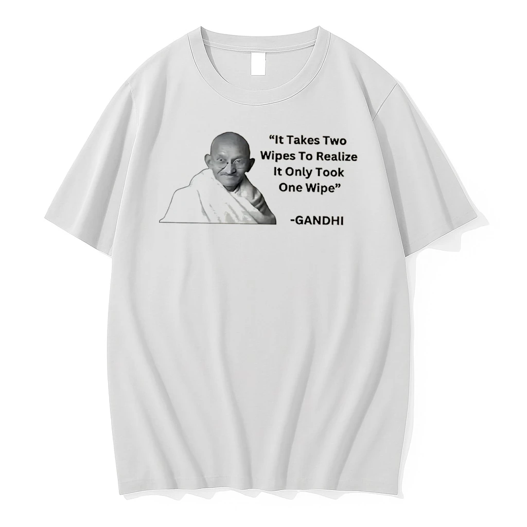 Officials It Takes Two Wipes To Realise It Only Took One Wipe Gandhi Tee Premium T Shirt Sweatshirt Hoodie