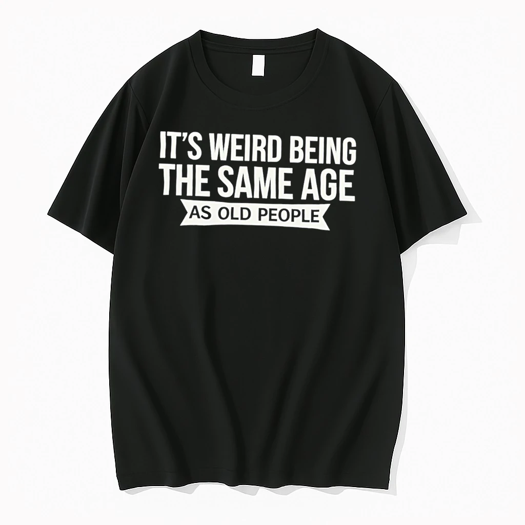 Officials Its Weird Being The Same Age As Old People Funny Tee Premium T Shirt Sweatshirt Hoodie