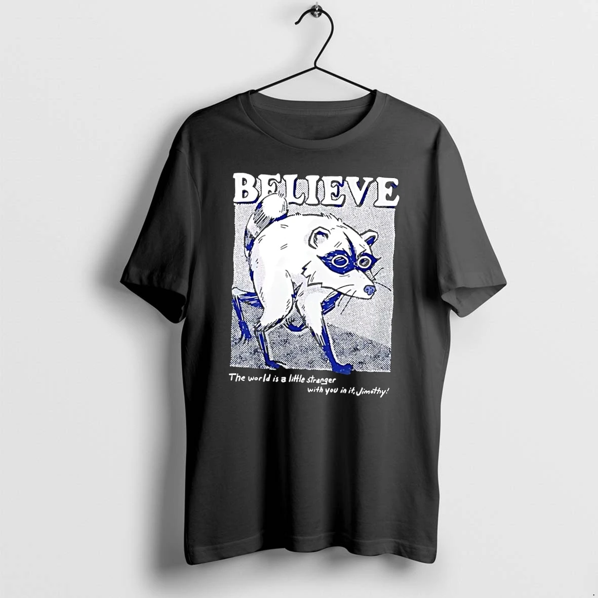 Officials Jimothy Believe The World Is A Little Stranger With You In It Black Premium T Shirt Sweatshirt Hoodie