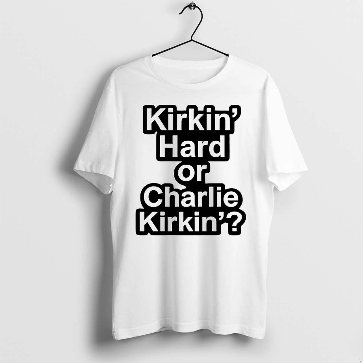 Officials Kirkin Hard Or Charlie Kirkin Premium T Shirt Sweatshirt Hoodie