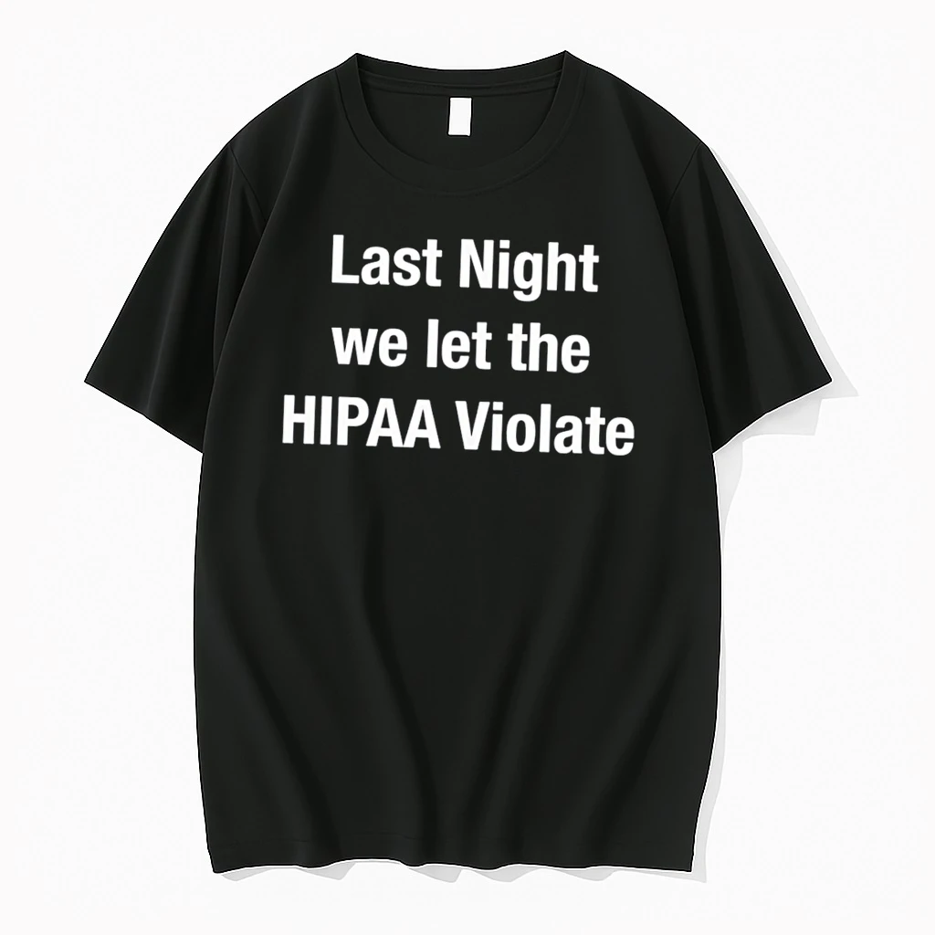 Officials Last Night We Let The Hipaa Violate Tee Premium T Shirt Sweatshirt Hoodie