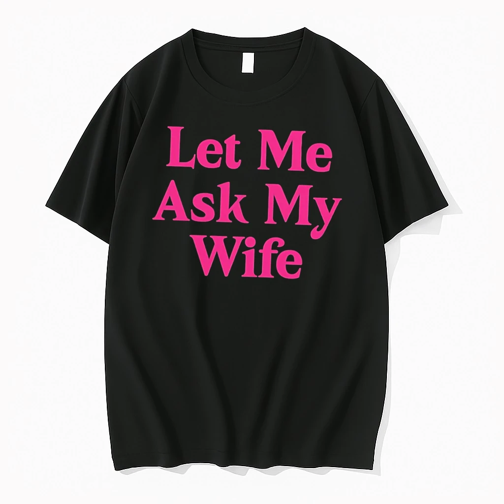 Officials Let Me Ask My Wife Tee Premium T Shirt Sweatshirt Hoodie