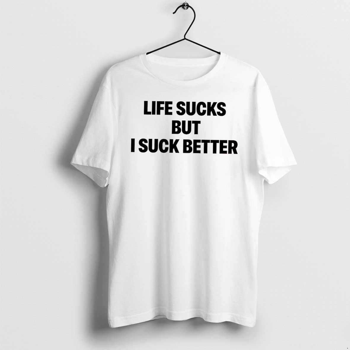Officials Life Sucks But I Suck Better Tee Premium T Shirt Sweatshirt Hoodie