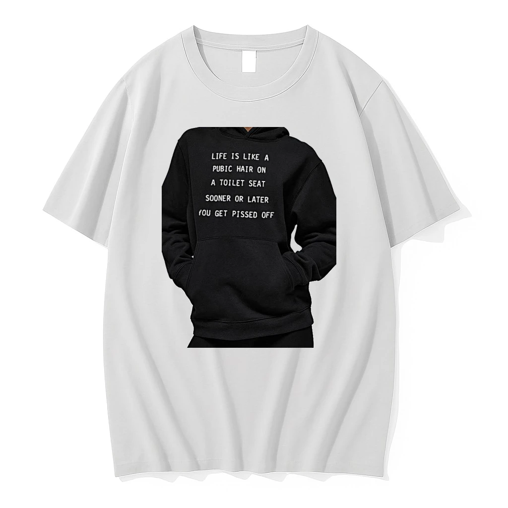 Officials Life Is Like A Pubic Hair On A Toilet Seat Sooner Or Later You Get Pissed Off Premium T Shirt Sweatshirt Hoodie