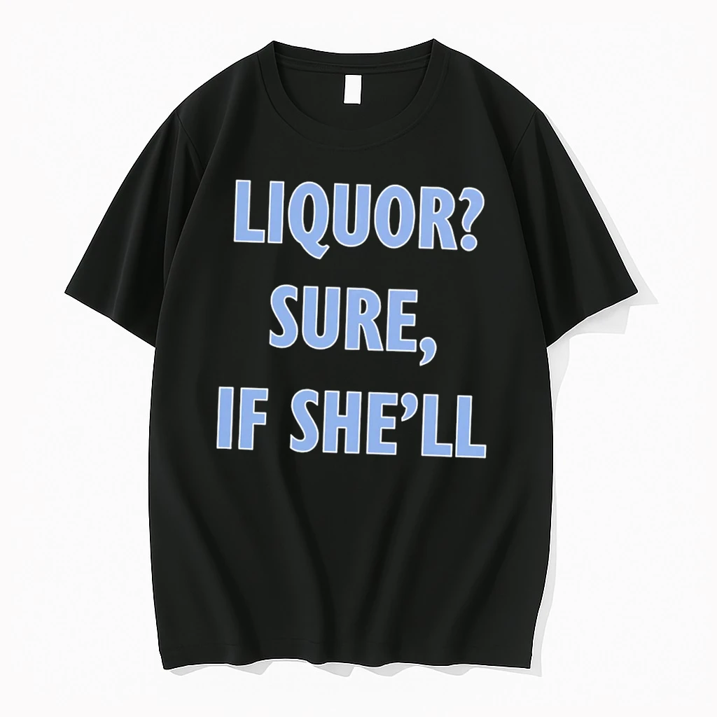 Officials Liquor Sure If Shell Let Me Funny Quote Tee Premium T Shirt Sweatshirt Hoodie