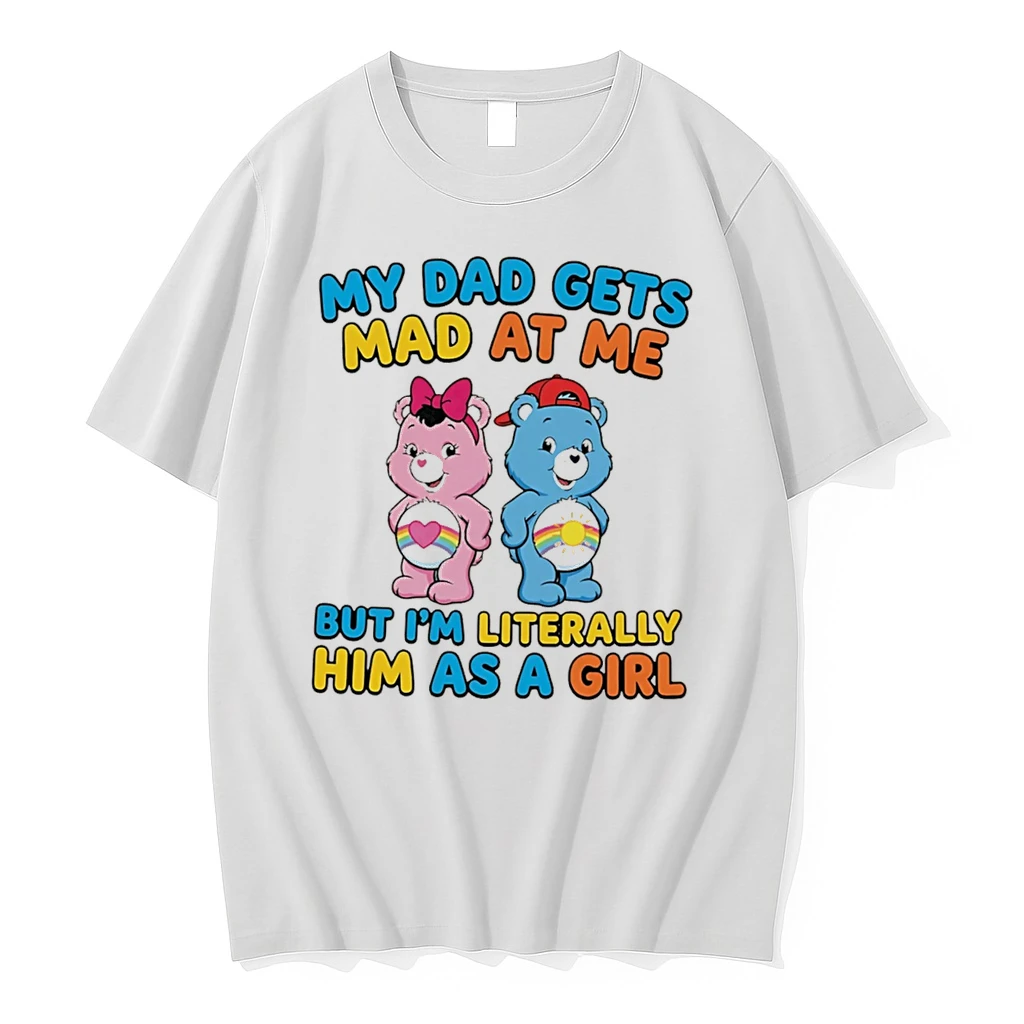 Officials My Dad Gets Mad At Me But Im Literally Him As A Girl Care Bears Tee Premium T Shirt Sweatshirt Hoodie
