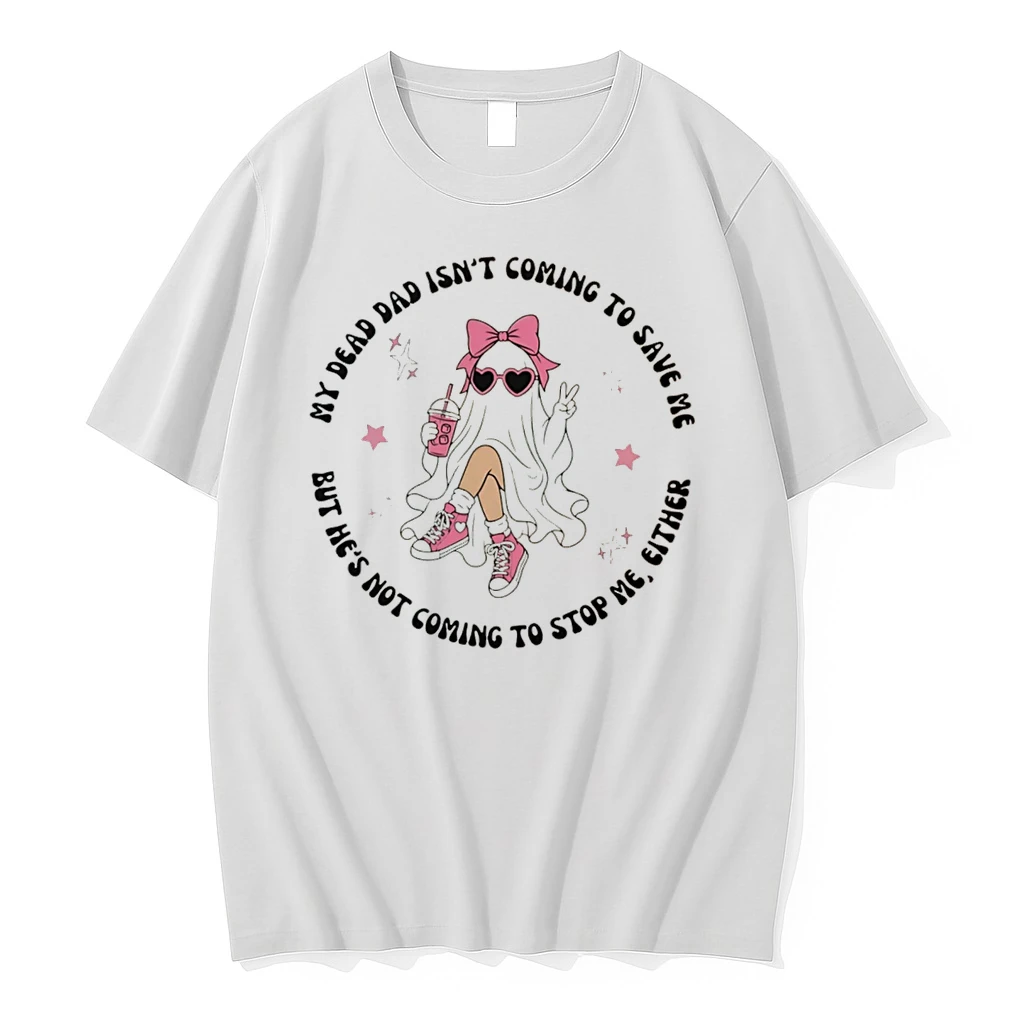 Officials My Dead Dad Isnt Coming To Save Me But Hes Not Coming To Stop Me Either Ghost Tee Premium T Shirt Sweatshirt Hoodie