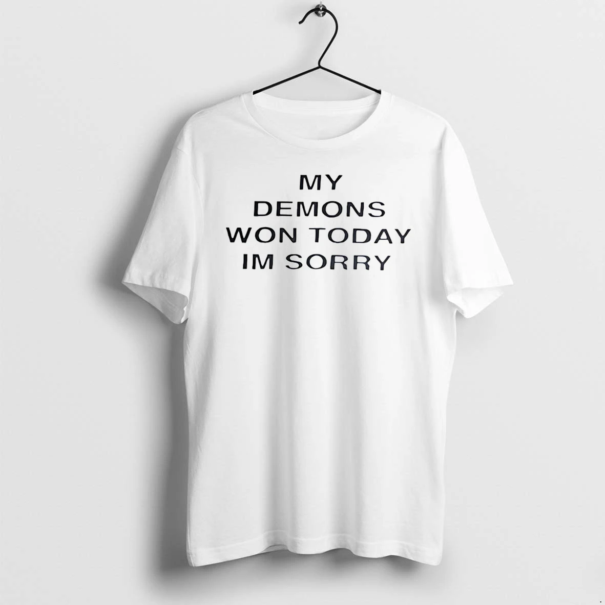 Officials My Demons Won Today Im Sorry Tee Premium T Shirt Sweatshirt Hoodie