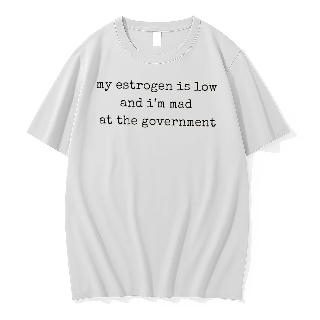 Officials My Estrogen Is Low And Im Mad At The Government Tee Premium T Shirt Sweatshirt Hoodie
