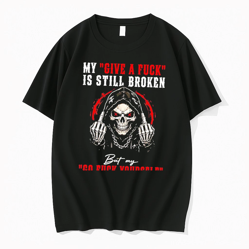 Officials My Give A Fuck Is Still Broken But My Go Fuck Yourself Is Fully Functional Grim Reaper Tee Premium T Shirt Sweatshirt Hoodie