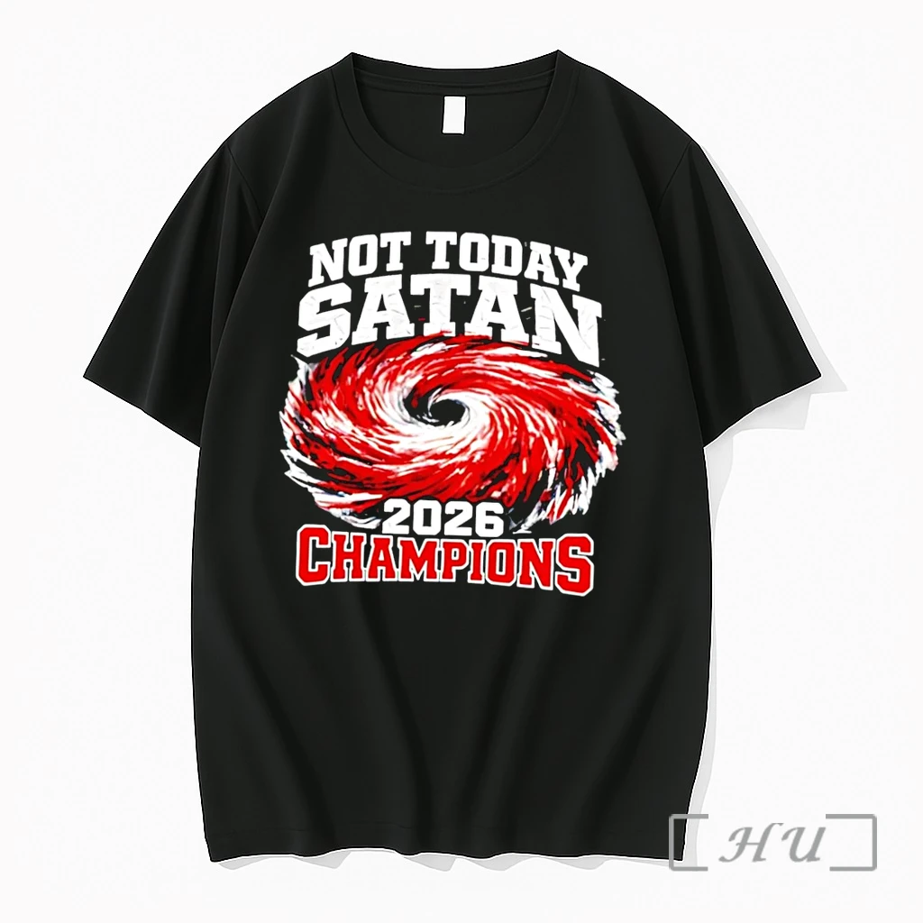 Officials Not Today Satan 2026 Champions Hurricane Themed Sport Fan Black Premium T Shirts Sweater Hoodie