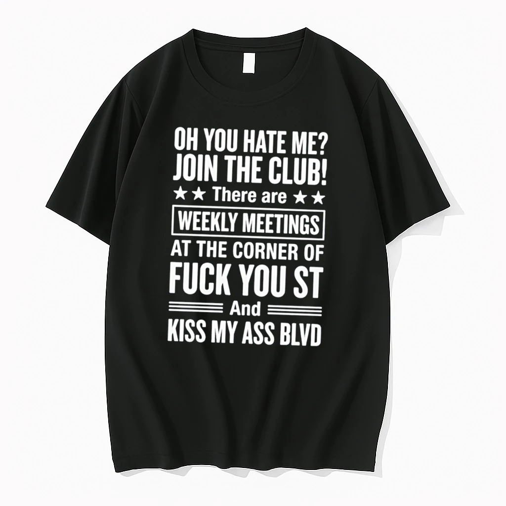 Officials Oh You Hate Me Join The Club Weekly Meetings At Fuck You St And Kiss My Ass Blvd Tee Premium T Shirt Sweatshirt Hoodie