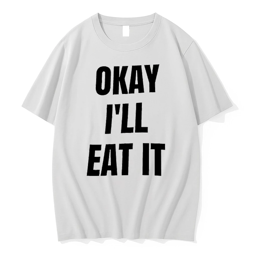 Officials Okay Ill Eat It Funny Quote Slogan Humor Premium T Shirt Sweatshirt Hoodie