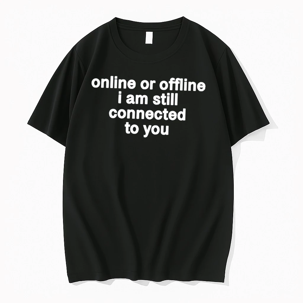 Officials Online Or Offline I Am Still Connected To You Tee Premium T Shirt Sweatshirt Hoodie