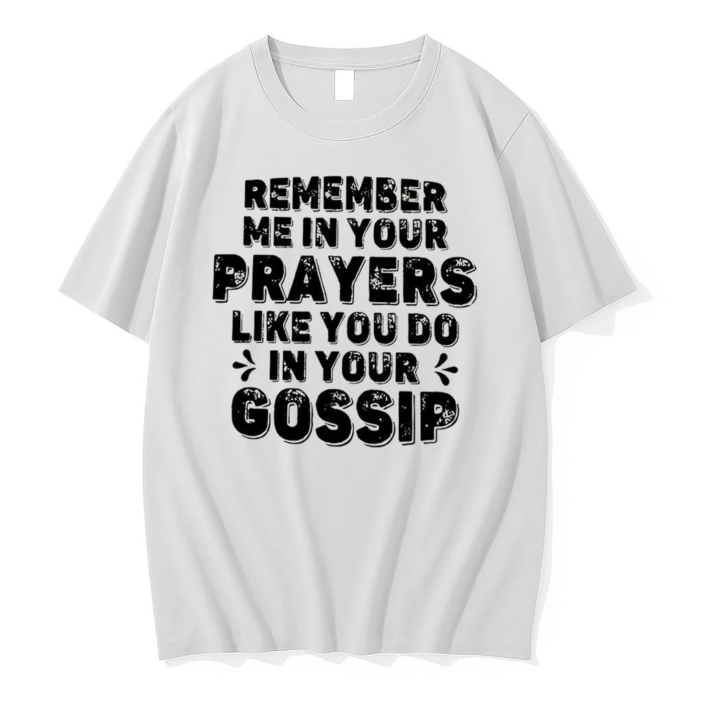 Officials Remember Me In Your Prayers Like You Do In Your Gossip Tee Premium T Shirt Sweatshirt Hoodie