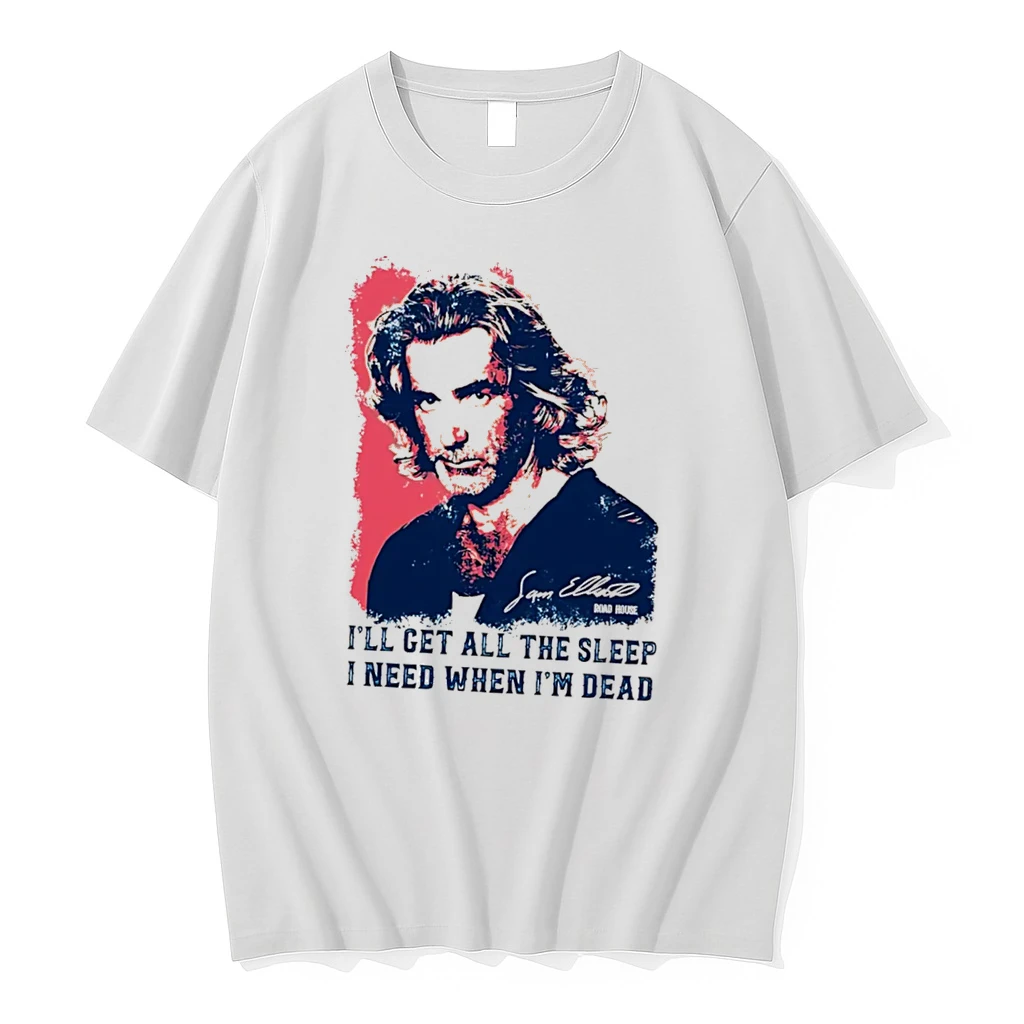 Officials Sam Elliott Road House Ill Get All The Sleep I Need When Im Dead Tee Premium T Shirt Sweatshirt Hoodie