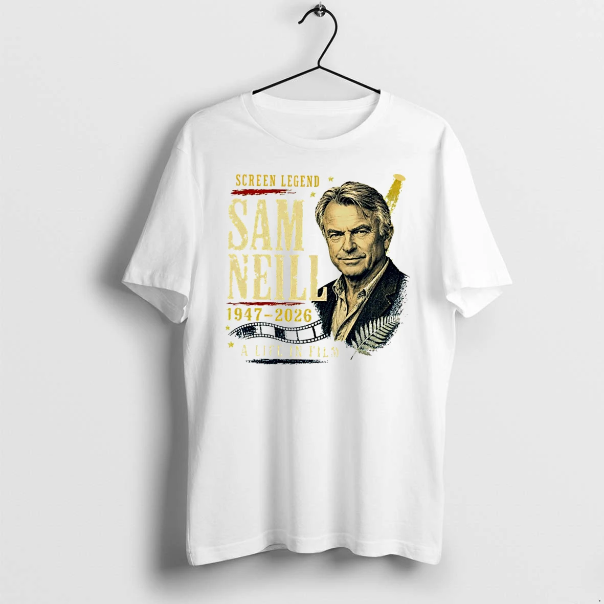 Officials Sam Neill Screen Legend 1947 2026 A Life In Film Tee Premium T Shirt Sweatshirt Hoodie