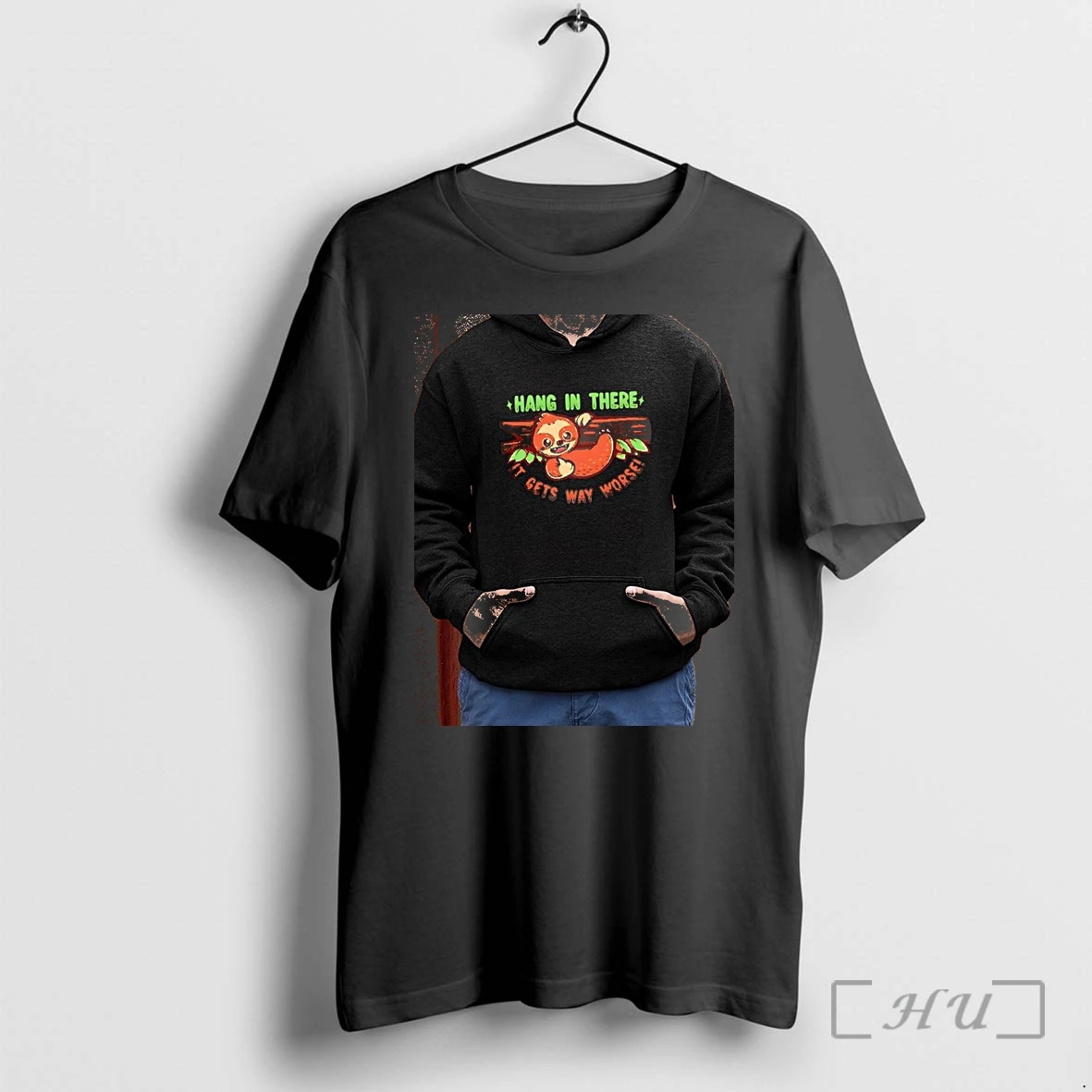 Officials Sloth Hang In There It Gets Way Worse Humorous Quote Animal Parody Funny Premium T Shirts Sweater Hoodie