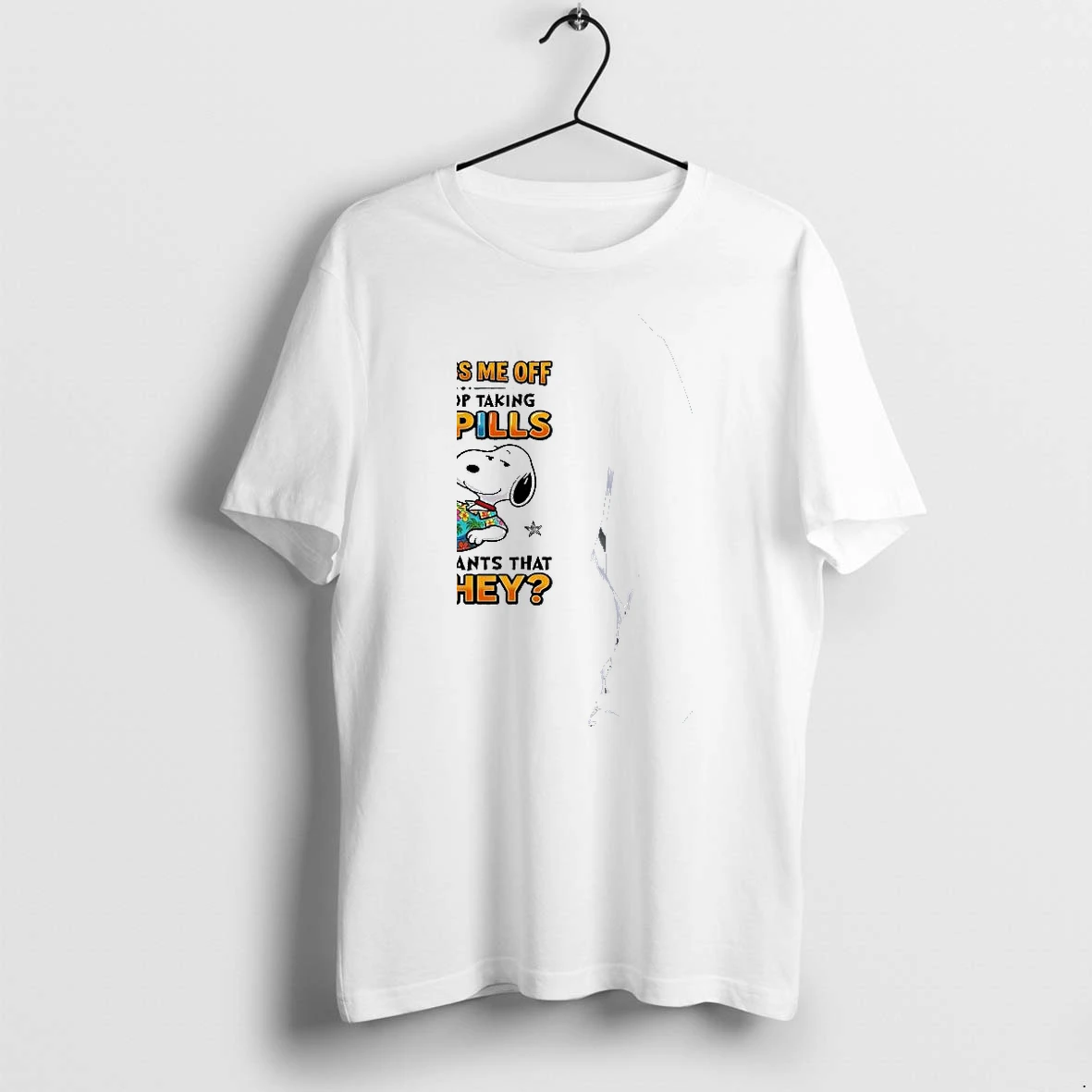 Officials Snoopy Peanuts Dont Piss Me Off I Will Stop Taking My Pills Nobody Wants That Premium T Shirt Sweatshirt Hoodie