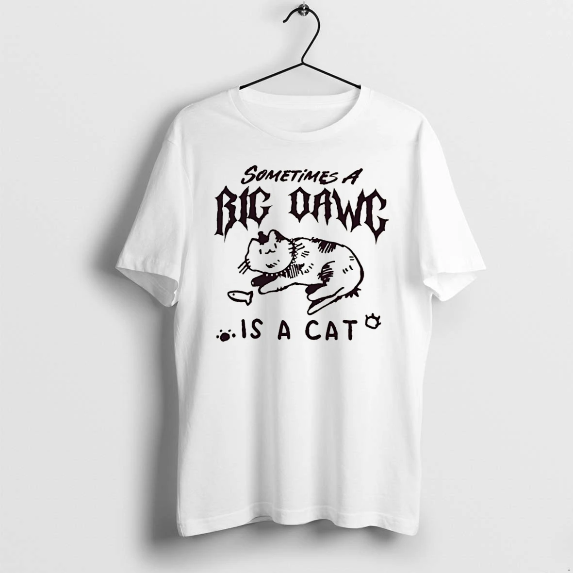 Officials Sometimes A Big Dawg Is A Cat Tee Premium T Shirt Sweatshirt Hoodie