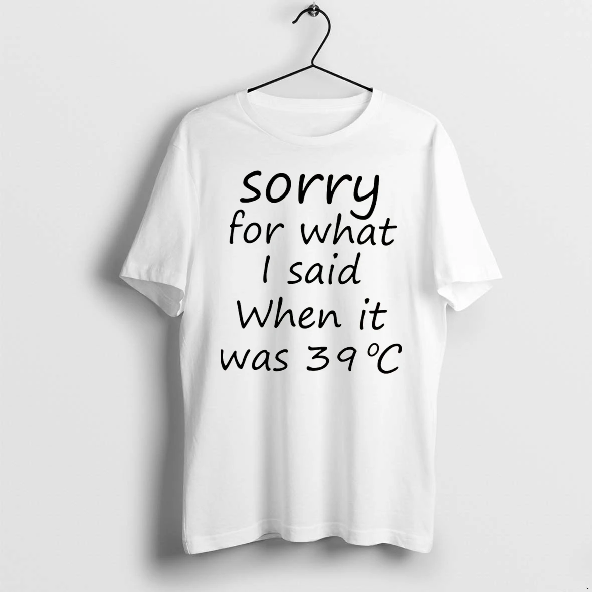 Officials Sorry For What I Said When It Was 39 Degrees Celsius Tee Premium T Shirt Sweatshirt Hoodie